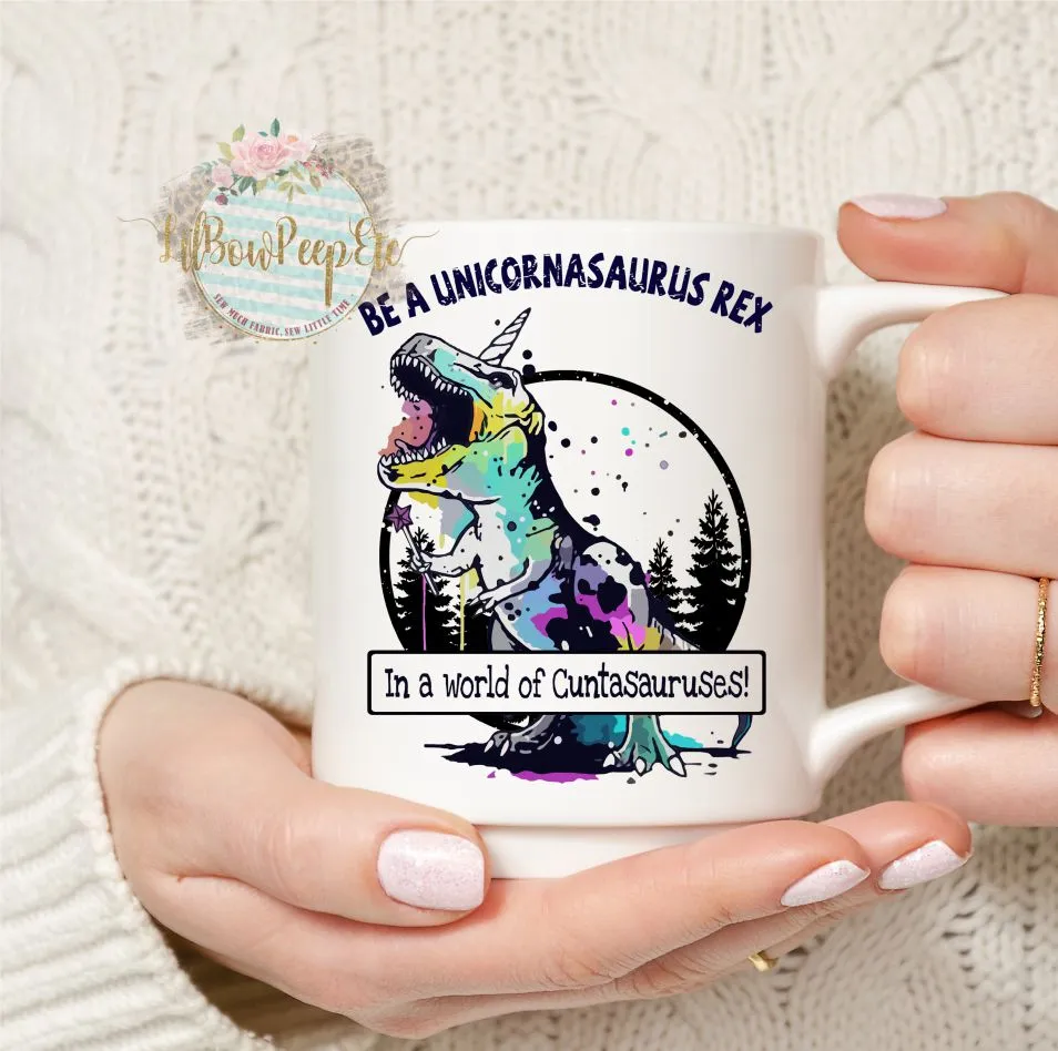 Be A Unicornasaurus In a World Of Cuntasauruses Mug