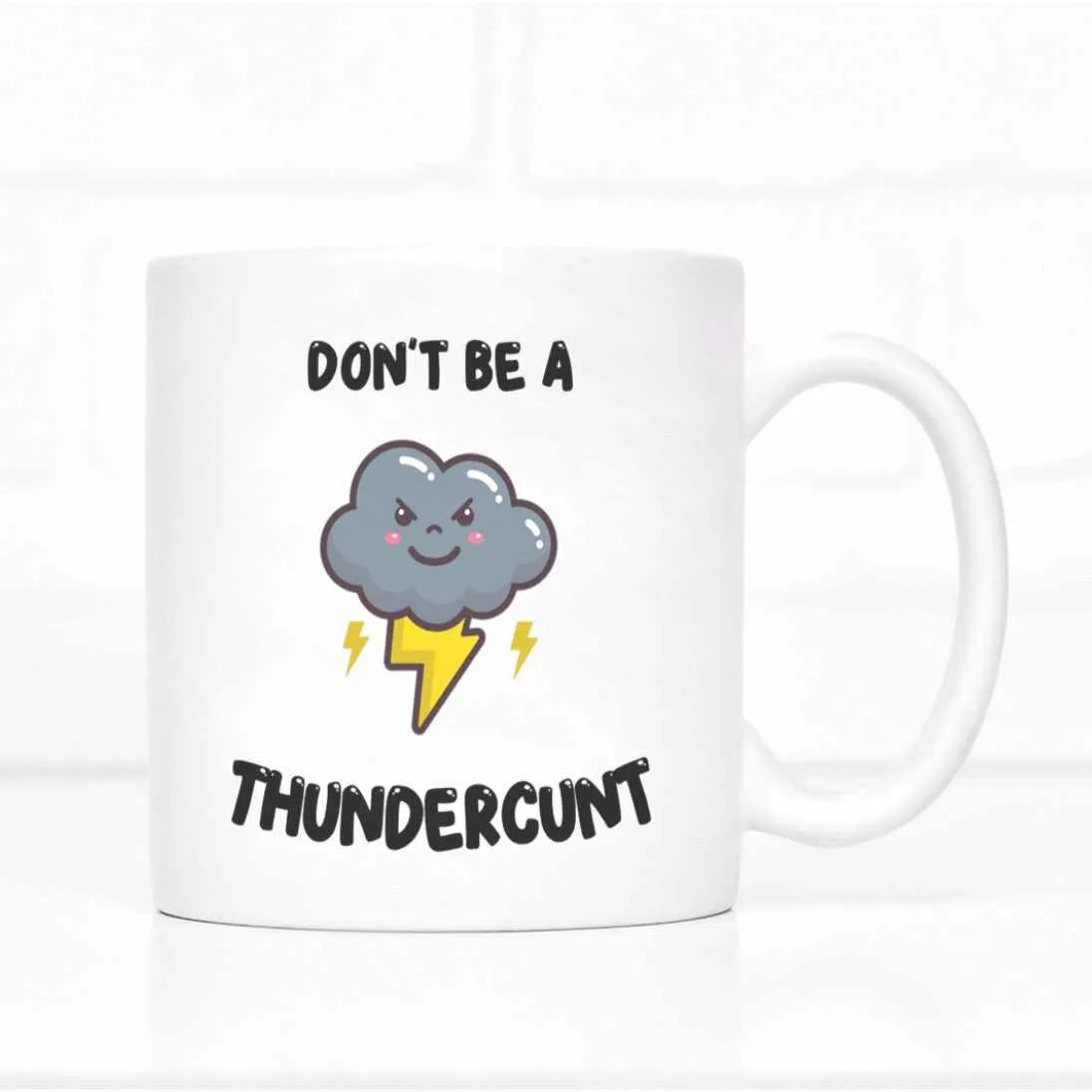 Don't Be A Thundercunt Mug