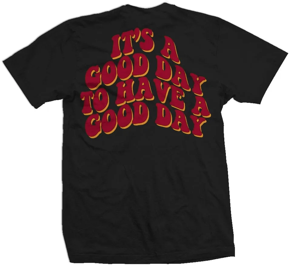 It's a Good Day to Have a Good Day - Black T-Shirt