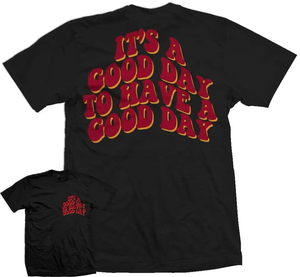 It's a Good Day to Have a Good Day - Black T-Shirt