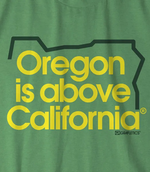 Oregon is Above California Tee - Multiple Colors