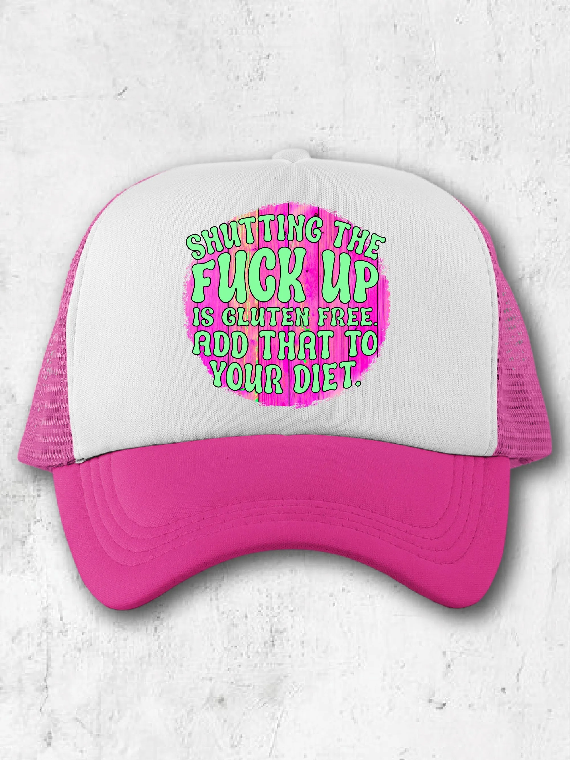 Shutting The F--k Up Is Gluten Free. Add That To Your Diet. (Hat)